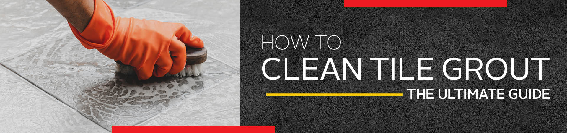 The Ultimate Guide To Cleaning Grout